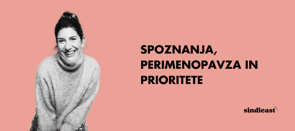 224: Spoznanja, perimenopavza in prioritete